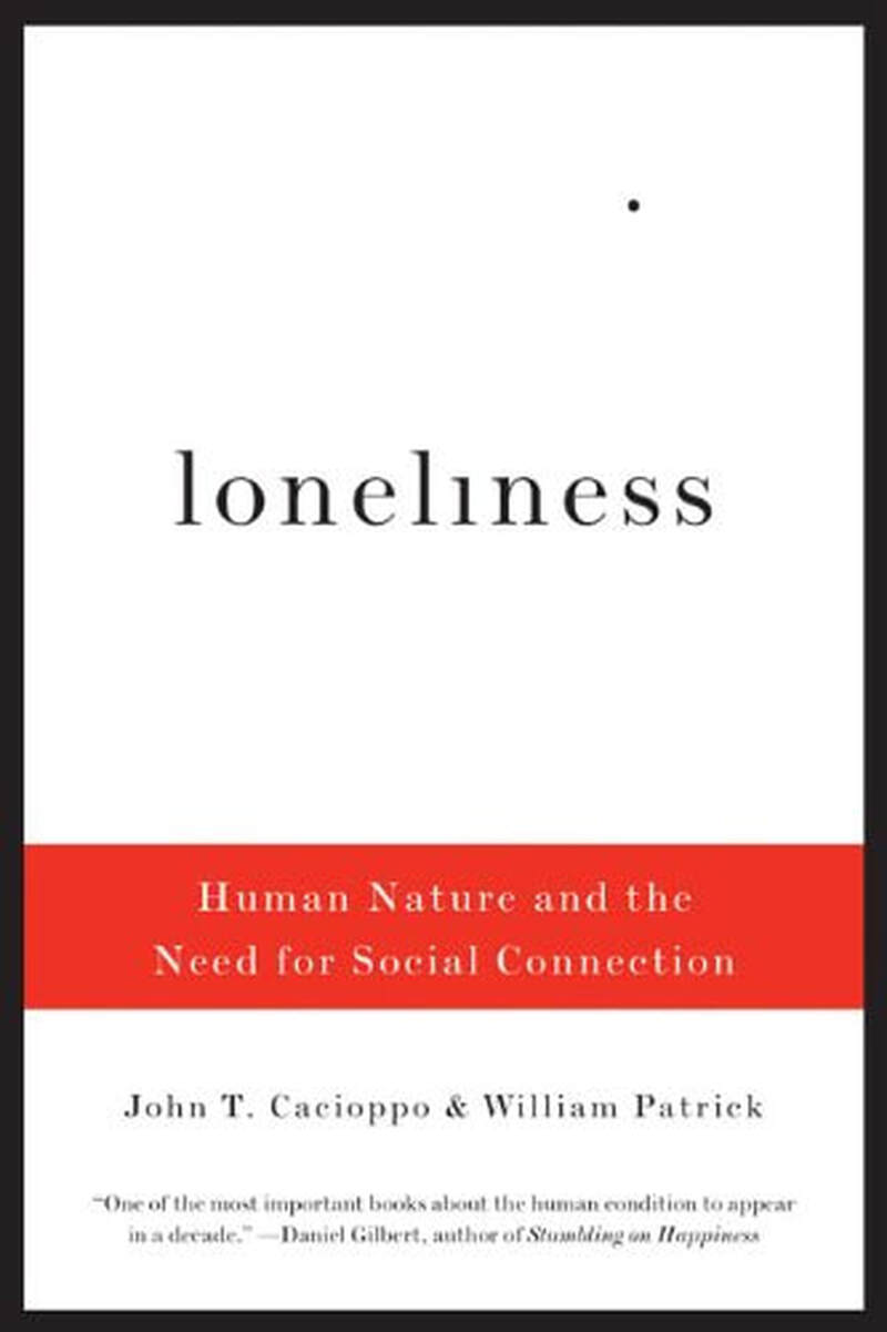 Loneliness:  Human Nature and the Need for Social Connection by John T. Cacioppo 